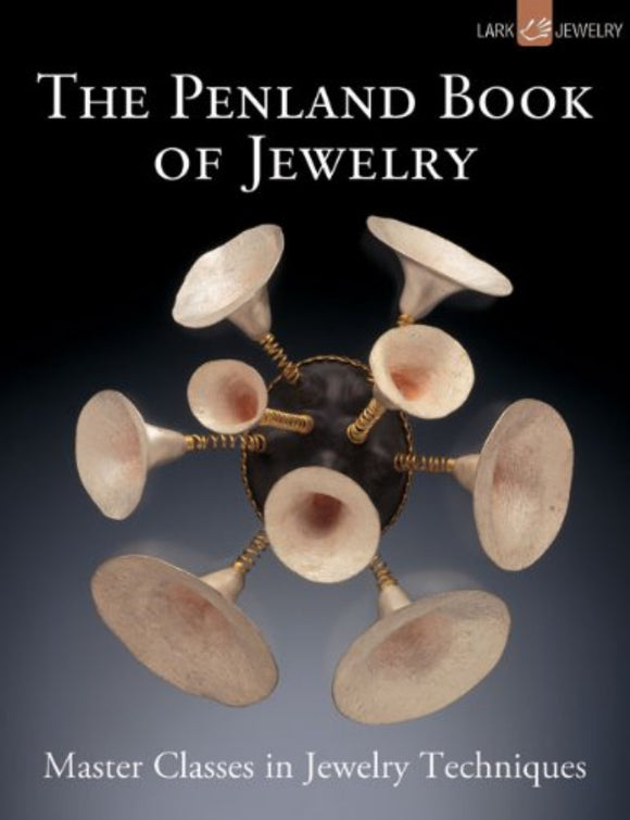 The Penland Book of Jewelry - Master Class in Jewelry Techniques