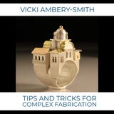 Tips and Tricks for Complex Fabrication with Vicki Ambrey-Smith